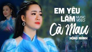 Vọng Cổ Em Yêu Lắm Cà Mau - Hồng Mảnh  Ca Cổ Hơi Dài Miền Tây