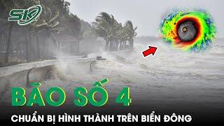 Tin Bão Số 4 Bão Sẽ Hình Thành Trong Vài Ngày Tới Có Thể Ảnh Hưởng Trực Tiếp Đến Miền Trung  SKĐS