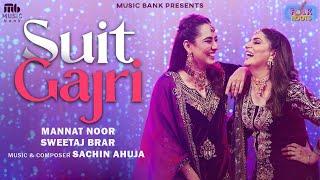Suit Gajri Official Video  Folk Roots   Mannat Noor  Sweetaj Brar  Sachin Ahuja  Latest Song