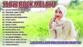 Koleksi Lagu Slow Rock Melayu TerLaris  Kumpulan Lagu Hits Melayu  Slow Rock Terpopuler Saat Ini