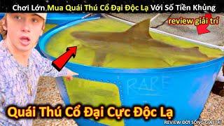 Chi Số Tiền Khủng Để Mua Quái Thú Cổ Đại Cực Kỳ Độc Lạ Và Cái Kết  Review Giải Trí Đời Sống