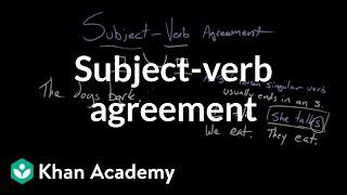 Subject-verb agreement  Syntax  Khan Academy