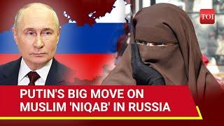 Putins Big Defence Of Islam Russia Rejects Proposal To Ban Islamic Niqab  Violation Of...