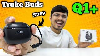 Truke Buds Q1 Plus  Truke Buds Q1 Plus Unboxing And Review  80 Hours Battery Life  Truke Buds Q1+