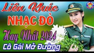 LK CÔ GÁI MỞ ĐƯỜNG  Tuyển Chọn Những Ca Khúc Nhạc Đỏ Cách Mạng Tiền Chiến Được Yêu Thích Nhất 2024