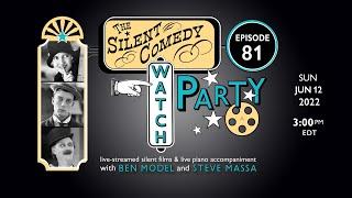 The Silent Comedy Watch Party ep. 81 - 61222 - Ben Model and Steve Massa