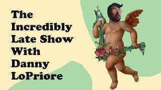 The Incredibly Late Show with Danny LoPriore