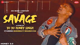 Savage - Full Song  Honey 3.0  Yo Yo Honey Singh & Nushrratt Bharuccha  Zee Music Originals