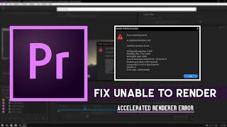 Fix unable to render in Premiere Pro 2021. Accelerated Renderer Error Fix.