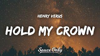 Henry Verus - Hold My Crown Lyrics