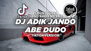 DJ ADIK JANDO ABE DUDO TIKTOK VIRAL 2023 FULL BASS  Jibril Pro Version