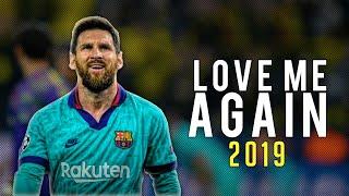 Lionel Messi ● Love Me Again - John Newman ● Skills  & Goals 2019  HD