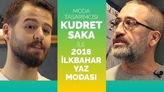 Moda Tasarımcısı Kudret Saka ile 2018 İlkbaharYaz Modası