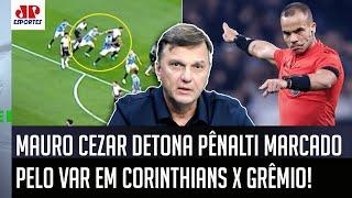 FOI UM PÊNALTI ABSURDO EU ACHO SENSACIONAL como... Mauro Cezar DETONA VAR de Corinthians x Grêmio