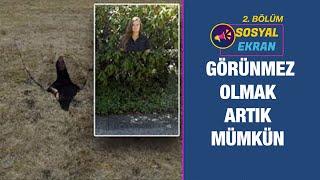 Görünmezlik artık mümkün - Sosyal Ekran 2. Bölüm