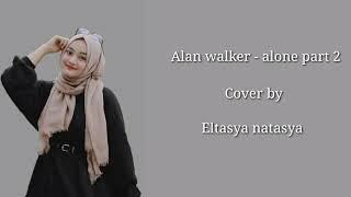 Alan walker ft. Ava max - alone part 2 cover by eltasya natasya  lirik dan terjemahan