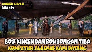 KINCEN DAN ROMBONGAN TIBA UNTUK MENGIKUTI KOMPETISI ALKEMIS - MARTIAL MASTER EPISODE 462-463