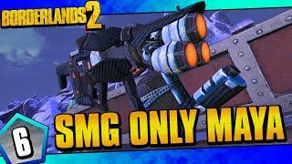 Borderlands 2  SMGs Only Maya Funny Moments And Drops  Day #6