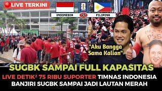 LIVE TERKINI 75 ribu Suporter Timnas Indonesia Padati Sugbk Jelang INDONESIA VS FILIPINA