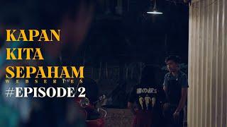 KAPAN KITA SEPAHAM - Web Series Episode 2