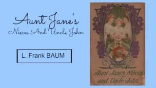 Aunt Janes Nieces and Uncle John by Frank Baum - Audiobook