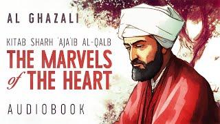 The Marvels of The Heart - Al-Ghazali - Audiobook