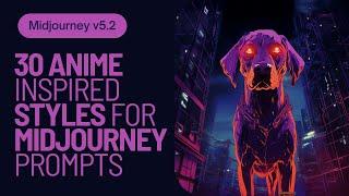 Midjourney 5.2  30 Anime-inspired styles for Midjourney prompting  With examples