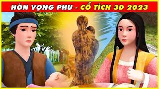 Sự Tích HÒN VỌNG PHU Trọn Bộ Cổ Tích 3D 2023 Mới Nhất  BÀI HỌC CUỘC SỐNG - CÂU CHUYỆN Ý NGHĨA