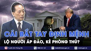 Bầu cử Mỹ 2024 Cái bắt tay định mệnh để lộ khe hở của người áp đảo kẻ phòng thủ? - BLQT - VNews