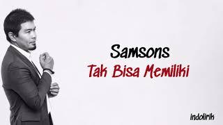 Samsons - Tak Bisa Memiliki  Lirik Lagu Indonesia