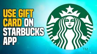 How To Use Gift Card On Starbucks App - 2024