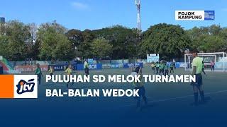 Puluhan SD Melok Turnamen Bal Balan Wedok  POJOK KAMPUNG JTV