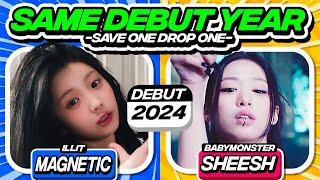 SAVE ONE DROP ONE KPOP SONG GROUPS WITH SAME DEBUT YEAR - FUN KPOP GAMES 2024