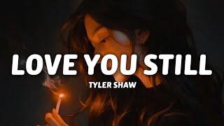 Tyler Shaw - Love You Still Lyrics