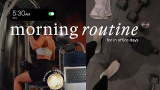 530 MORNING ROUTINE  gym + in-office days