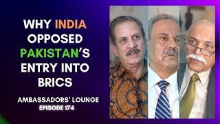 WHY INDIA OPPOSED PAKISTAN’S ENTRY INTO BRICS?