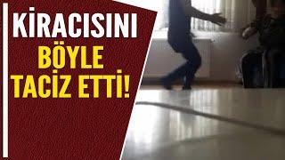 KİRACISINI BÖYLE TACİZ ETTİ