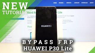 How to Bypass Google Verification in Huawei P30 Lite - Skip FRP Tutorial
