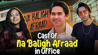 Cast of Na Baligh Afraad in office  The office
