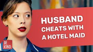 Husband cheats with a hotel maid  @BeKind.official