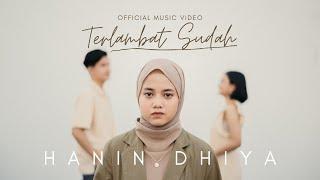 Hanin Dhiya - Terlambat Sudah Official Music Video
