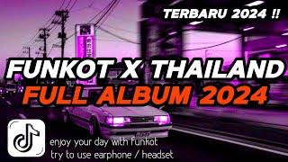 DJ FUNKOT X THAILAND FULL ALBUM  DJ FUNKOT TERBARU 2024 FULL BASS MENGKANE  