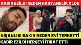 Kadir Ezildiden Acı Haber Geldi Nişanlısı Gamze Türkmen Evi Terketti Hastanelik Oldu