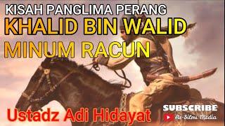 Kisah Khalid Bin Walid Minum Racun  Ustadz Adi Hidayat