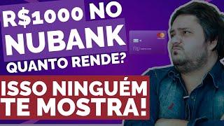 Quanto rende R$100000 no Nubank em 1 ano? ISSO NINGUÉM MOSTRA