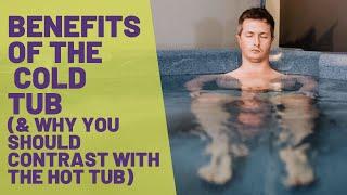 Cold Tub Benefits & Benefits of Hot TubCold Tub Contrast