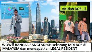 Wow Bangsa BANGLADESH jadi BOS di MALAYSIA saat ini - Sasaran Mereka adalah Mendapat KTP Malaysia