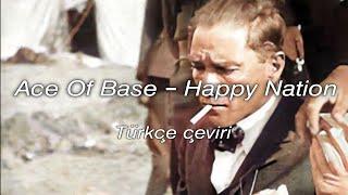 Ace Of Base - Happy Nation Türkçe Çeviri ATATÜRK