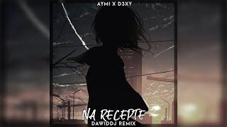 Aymi x D3xy - Na Recepte DawidDJ Remix