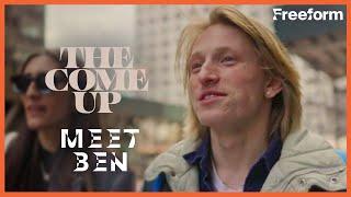 The Come Up  Meet Ben  Freeform